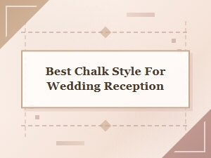 Best Chalk Style for Wedding Reception: Elegant Chalk Art Techniques
