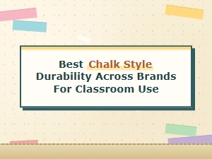 Most Durable Classroom Chalk Brands Compared