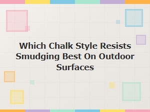 Best Non-Smudge Chalk for Outdoor Surfaces: Top Brands Compared