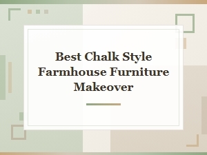 Best Chalk Style Farmhouse Furniture Makeover Ideas
