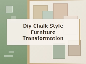 Diy Chalk Style Furniture Transformation Guide | Transform Old Furniture