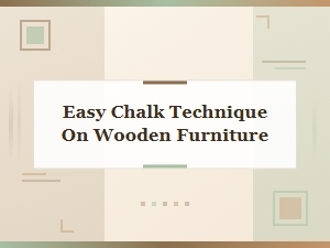 Easy Chalk Technique for Wooden Furniture