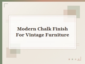 Modern Chalk Finish Techniques for Vintage Furniture Revival