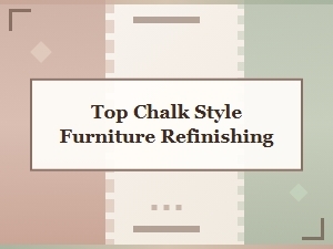 Top Chalk Style Furniture Refinishing Products for Beautiful Results