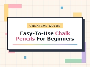 Easy-To-Use Chalk Pencils for Beginners